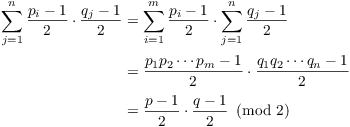 $$\eqalign{ \sum_{j = 1}^n \dfrac{p_i - 1}{2} \cdot \dfrac{q_j - 1}{2} & = \sum_{i = 1}^m \dfrac{p_i - 1}{2} \cdot \sum_{j = 1}^n \dfrac{q_j - 1}{2} \cr \noalign{\vskip2pt} & = \dfrac{p_1 p_2 \cdots p_m - 1}{2} \cdot \dfrac{q_1 q_2 \cdots q_n - 1}{2} \cr \noalign{\vskip2pt} & = \dfrac{p - 1}{2} \cdot \dfrac{q - 1}{2} \mod{2} \cr}$$