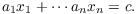 $$a_1 x_1 + \cdots a_nx_n = c.$$