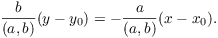 $$\dfrac{b}{(a, b)}(y - y_0) = -\dfrac{a}{(a, b)}(x - x_0).$$