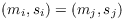 $(m_i, s_i) = (m_j,
   s_j)$