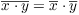 $\overline{x
   \cdot y} = \overline{x} \cdot \overline{y}$