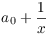 $a_0 + \dfrac{1}{x}$