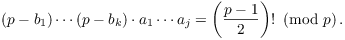 $$(p - b_1)\cdots (p - b_k)\cdot a_1\cdots a_j = \left(\dfrac{p - 1}{2}\right)! \mod{p}.$$