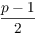 $\dfrac{p-1}{2}$