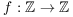 $f: \integer \rightarrow \integer$