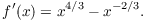 $$f'(x) = x^{4/3} - x^{-2/3}.$$