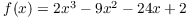 $f(x) = 2
   x^3 - 9 x^2 - 24 x + 2$