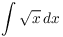 $\displaystyle \int
   \sqrt{x}\,dx$