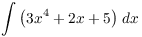 $\displaystyle \int \left(3
   x^4 + 2 x + 5\right)\,dx$