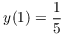 $y(1) = \dfrac{1}{5}$