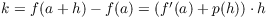 $k = f(a + h) - f(a) = (f'(a) + p(h)) \cdot h$