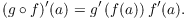 $$(g \circ f)'(a) = g'\left(f(a)\right) f'(a).$$