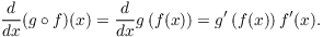 $$\der {} x (g \circ f)(x) = \der {} x g\left(f(x)\right) = g'\left(f(x)\right) f'(x).$$