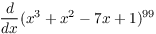 $\displaystyle \der {} x (x^3 + x^2 - 7x + 1)^{99}$