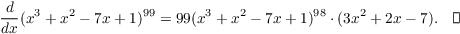 $$\der {} x (x^3 + x^2 - 7x + 1)^{99} = 99 (x^3 + x^2 - 7x + 1)^{98} \cdot (3x^2 + 2x - 7).\quad\halmos$$