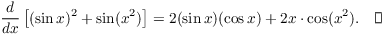 $$\der {} x \left[(\sin x)^2 + \sin (x^2)\right] = 2 (\sin x)(\cos x) + 2x\cdot \cos (x^2).\quad\halmos$$