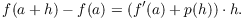 $$f(a + h) - f(a) = (f'(a) + p(h)) \cdot h.$$