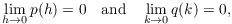 $$\lim_{h \to 0} p(h) = 0 \quad\hbox{and}\quad \lim_{k \to 0} q(k) = 0,$$