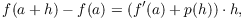 $$f(a + h) - f(a) = (f'(a) + p(h)) \cdot h,$$