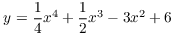 $y = \dfrac{1}{4}x^4 + \dfrac{1}{2}x^3 - 3
   x^2 + 6$