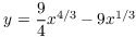 $y = \dfrac{9}{4}x^{4/3} - 9 x^{1/3}$