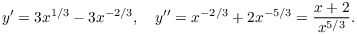 $$y' = 3 x^{1/3} - 3 x^{-2/3}, \quad y'' = x^{-2/3} + 2 x^{-5/3} = \dfrac{x + 2}{x^{5/3}}.$$