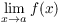 $\displaystyle \lim_{x \to
   a} f(x)$