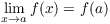 $\displaystyle \lim_{x \to
   a} f(x) = f(a)$