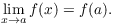 $$\lim_{x \to a} f(x) = f(a).$$