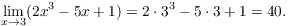 $$\lim_{x\to 3} (2 x^3 - 5 x + 1) = 2 \cdot 3^3 - 5 \cdot 3 + 1 = 40.$$