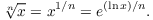 $$\root n \of x = x^{1/n} = e^{(\ln x)/n}.$$