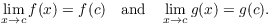 $$\lim_{x \to c} f(x) = f(c) \quad\hbox{and}\quad \lim_{x \to c} g(x) = g(c).$$