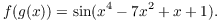 $$f(g(x)) = \sin (x^4 - 7 x^2 + x + 1).$$