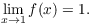 $$\lim_{x \to 1} f(x) = 1.$$