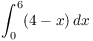 $\displaystyle \int_0^6 (4 -
   x)\,dx$