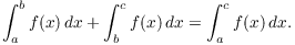 $$\int_a^b f(x)\,dx + \int_b^c f(x)\,dx = \int_a^c f(x)\,dx.$$