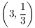 $\left(3,\dfrac{1}{3}\right)$