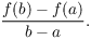 $$\dfrac{f(b) - f(a)}{b - a}.$$