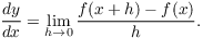 $$\der y x = \lim_{h \to 0} \dfrac{f(x + h) - f(x)}{h}.$$