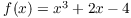 $f(x) = x^3 + 2x - 4$