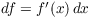 $df = f'(x)\,dx$