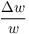 $\dfrac{\Delta w}{w}$