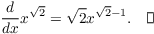 $$\der {} x x^{\sqrt{2}} = \sqrt{2} x^{\sqrt{2}-1}.\quad\halmos$$