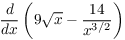 $\der {} x \left(9 \sqrt{x} -
   \dfrac{14}{x^{3/2}}\right)$