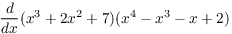 $\der {} x (x^3 + 2 x^2 +
   7)(x^4 - x^3 - x + 2)$