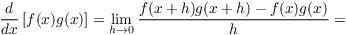 $$\der {} x \left[f(x) g(x)\right] = \lim_{h\to 0} \dfrac{f(x + h)g(x + h) - f(x)g(x)}{h} =$$