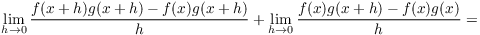 $$\lim_{h\to 0} \dfrac{f(x + h)g(x + h) - f(x)g(x + h)}{h} + \lim_{h\to 0} \dfrac{f(x)g(x + h) - f(x)g(x)}{h} =$$