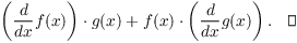 $$\left(\der {} x f(x)\right)\cdot g(x) + f(x)\cdot \left(\der {} x g(x)\right).\quad\halmos$$