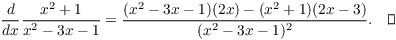 $$\der {} x \dfrac{x^2 + 1}{x^2 - 3 x - 1} = \dfrac{(x^2 - 3 x - 1)(2 x) - (x^2 + 1)(2 x - 3)}{(x^2 - 3 x - 1)^2}.\quad\halmos$$