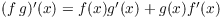 $(f\,
   g)'(x) = f(x) g'(x) + g(x) f'(x)$